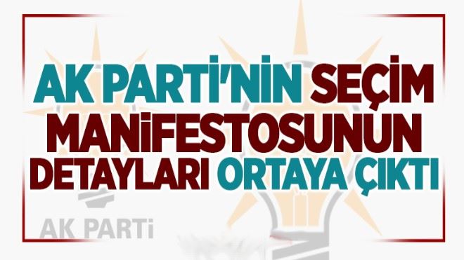 AK Parti´nin Seçim Manifestosunun Detayları Ortaya Çıktı