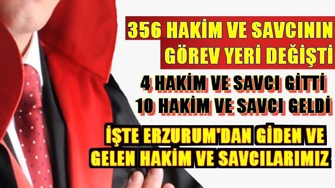 ERZURUM´DAN 4 HAKİM VE SAVCI GİTTİ 10 HAKİM VE SAVCI GELDİ