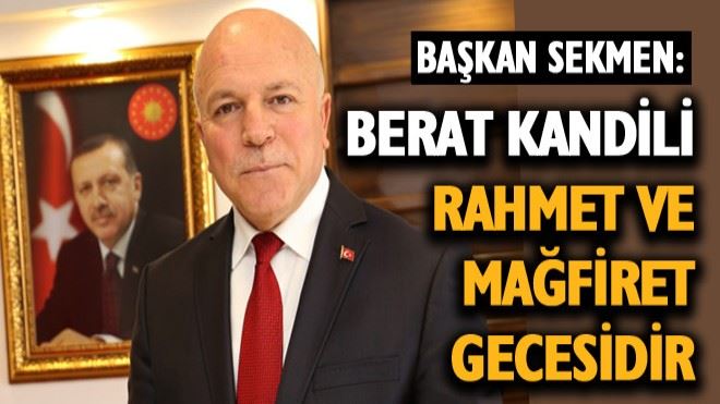 ?Başkan Sekmen´den Berat Kandili Mesajı