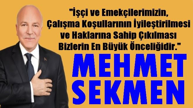 BAŞKAN SEKMEN´DEN EMEK VE DAYANIŞMA GÜNÜ MESAJI