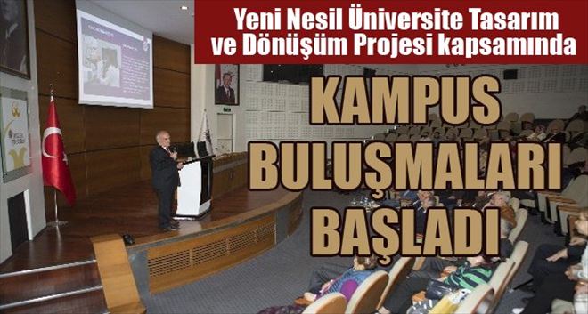 Yeni Nesil Üniversite Tasarım ve Dönüşüm Projesi Kapsamında Kampus Buluşmaları Başladı