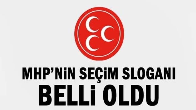 MHP´nin seçim sloganı belli oldu