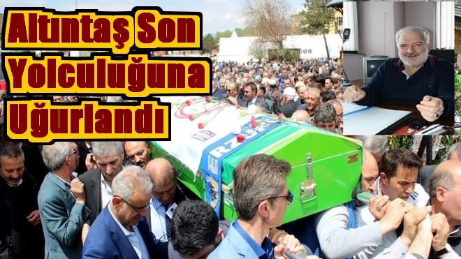 Altıntaş Son Yolculuğuna Uğurlandı