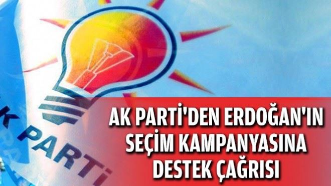 AK Parti´den Erdoğan´ın seçim kampanyasına destek çağrısı