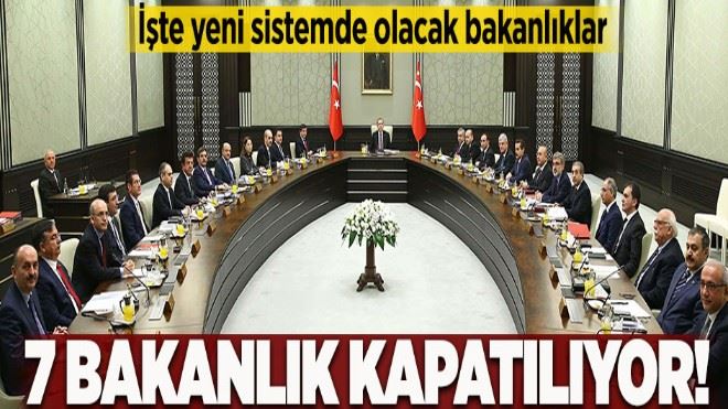 İşte yeni sistemde olacak bakanlıklar