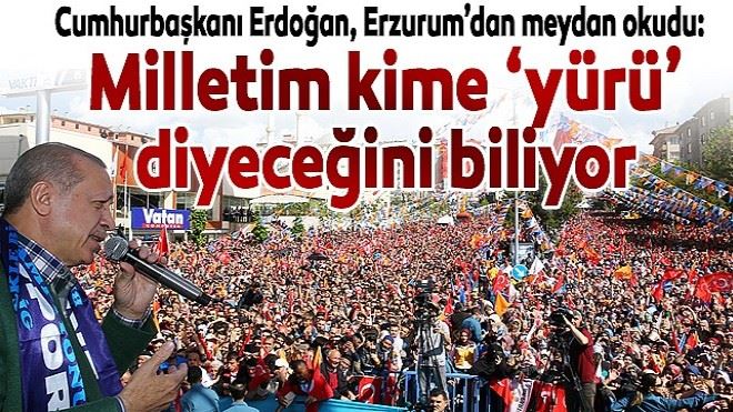 Milletim kime ´yürü´ diyeceğini biliyor