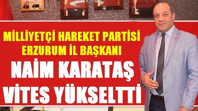 NAİM KARATAŞ VİTES YÜKSELTTİ