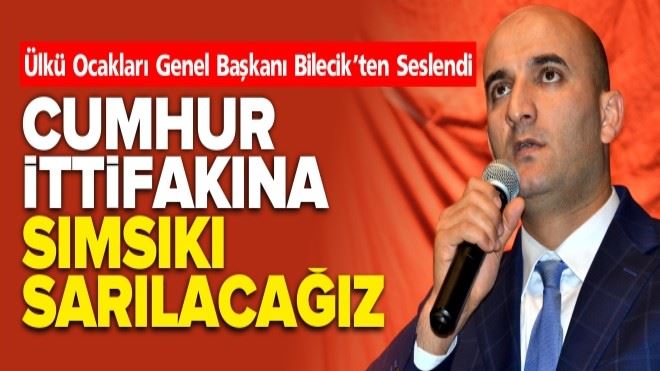 ?CUMHUR İTTİFAKI´NA SIMSIKI SARILACAĞIZ´