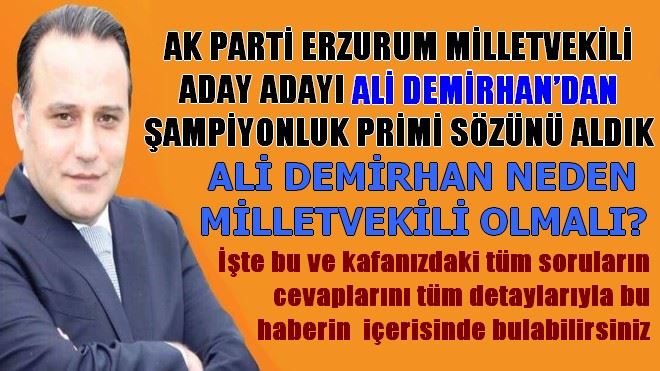 ALİ DEMİRHAN NEDEN MİLLETVEKİLİ OLMALI?