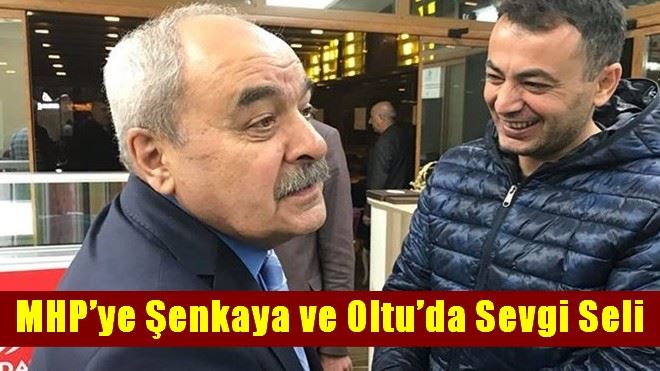 MHP´ye Şenkaya ve Oltu´da Sevgi Seli