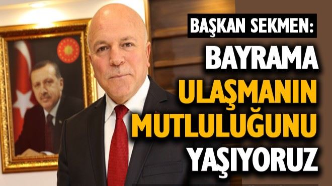 ?Başkan Sekmen´den Ramazan Bayramı mesajı