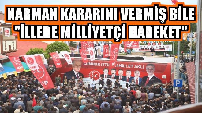 NARMAN KARARINI VERMİŞ BİLE 