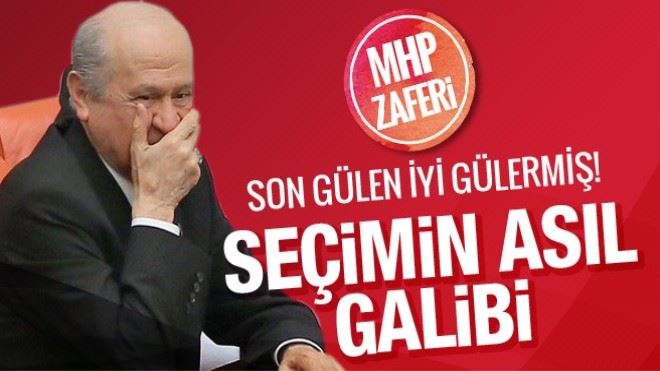 Seçimin asıl galibi Devlet Bahçeli! 