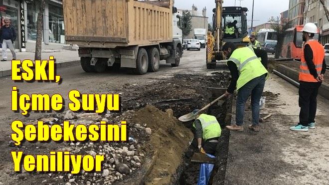 ESKİ, İçme Suyu Şebekesini Yeniliyor