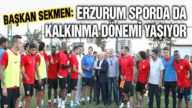 Erzurum Sporda da kalkınma dönemi yaşıyor