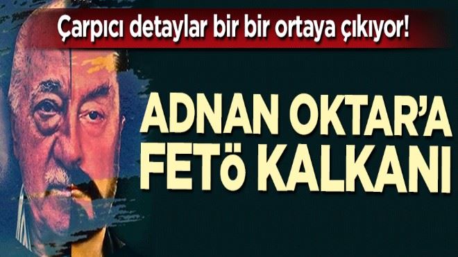 Şarlatan Adnan Oktar´a FETÖ kalkanı