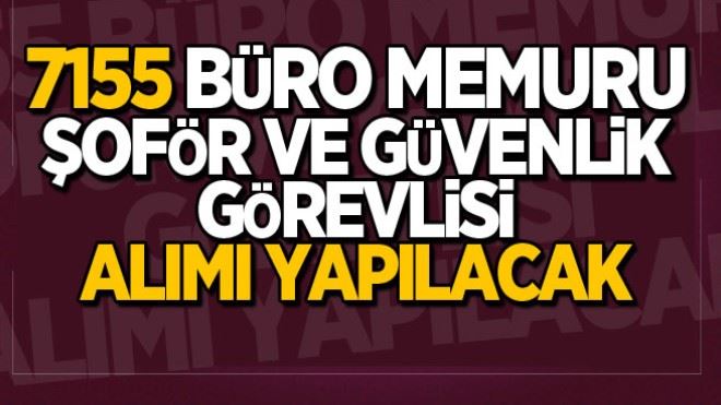 7155 Büro Memuru, Şoför ve Güvenlik Görevlisi Alımı İçin İŞKUR´da İlanlar Yayımlandı! 