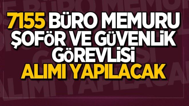 7155 Büro Memuru, Şoför ve Güvenlik Görevlisi Alımı İçin İŞKUR´da İlanlar Yayımlandı! 