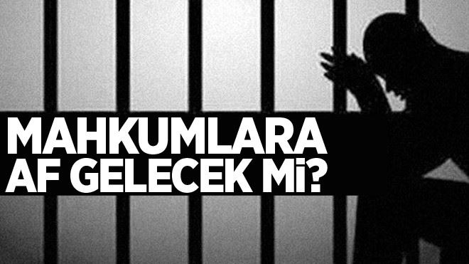 Mahkumlara af çıkacak mı? 