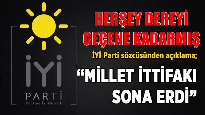 ?Millet İttifakı sona erdi?