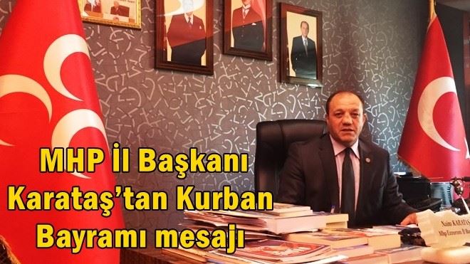 MHP İl Başkanı Karataş´tan Kurban Bayramı mesajı