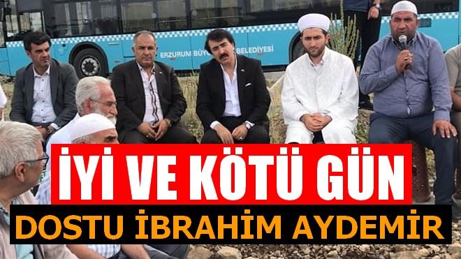 İyi ve kötü gün dostu İbrahim Aydemir