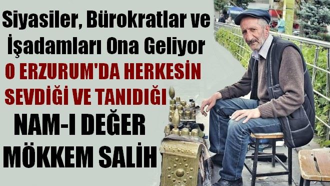 MÖKKEM SALİH HERKESİN GÖZDESİ