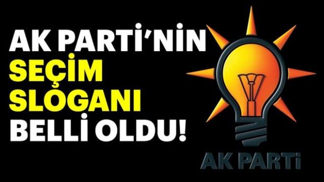 AK Parti´nin seçim sloganı belli oldu!