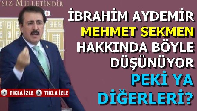 İBRAHİM AYDEMİR MEHMET SEKMEN HAKKINDA BÖYLE DÜŞÜNÜYOR. PEKİ YA DİĞERLERİ?