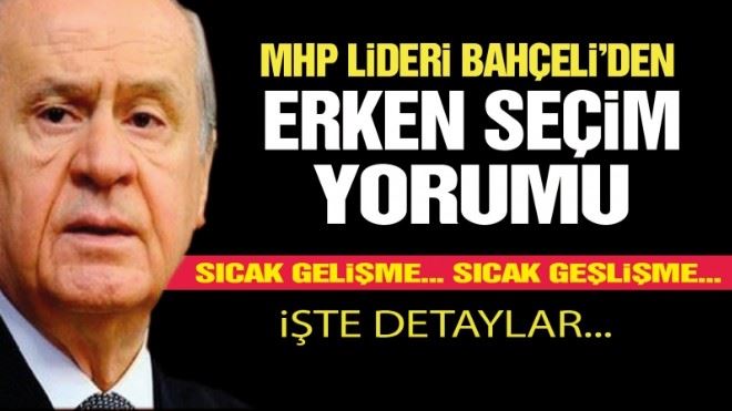 MHP lideri Bahçeli´den ´´erken seçim´´ açıklaması