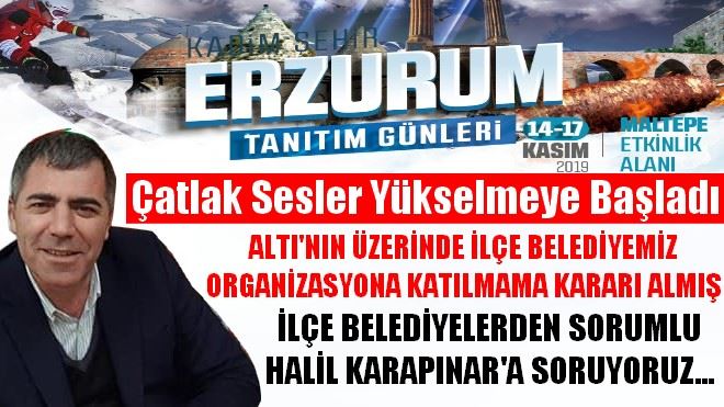 ERZURUM TANITIM GÜNLERİNDEN ÇATLAK SESLER YÜKSELMEYE BAŞLKADI