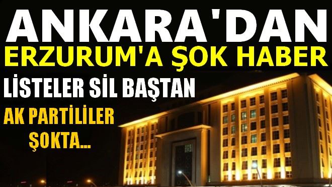 ANKARA´DAN ERZURUM´A ŞOK HABER