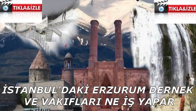  ERZURUM DERNEK VE VAKIFLARI NE İŞ YAPAR