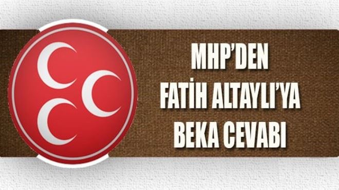 MHP´den Fatih Altaylı´ya BEKA yanıtı