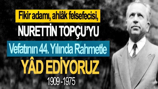 Nurettin Topçu´yu Vefatının 44. Yılında Rahmetle Yâd Ediyoruz