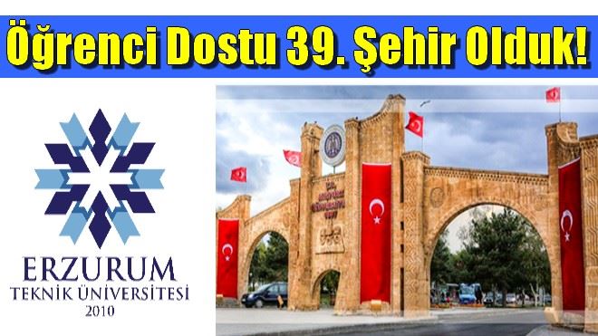 Erzurum Öğrenci Dostu 39. Şehir Oldu!