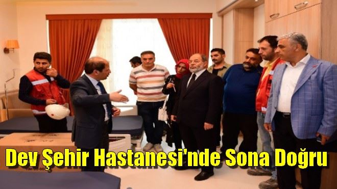 Dev Şehir Hastanesi´nde sona doğru