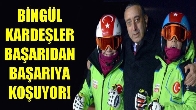 BİNGÜL KARDEŞLER BAŞARIDAN BAŞARIYA KOŞUYOR!