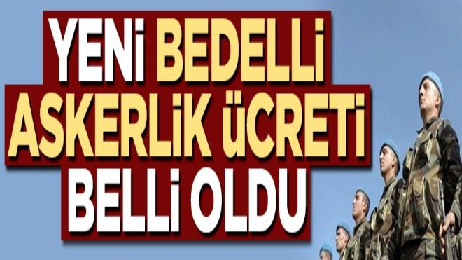 2020 yeni bedelli askerlik ve dövizli askerlik ücretleri belli oldu