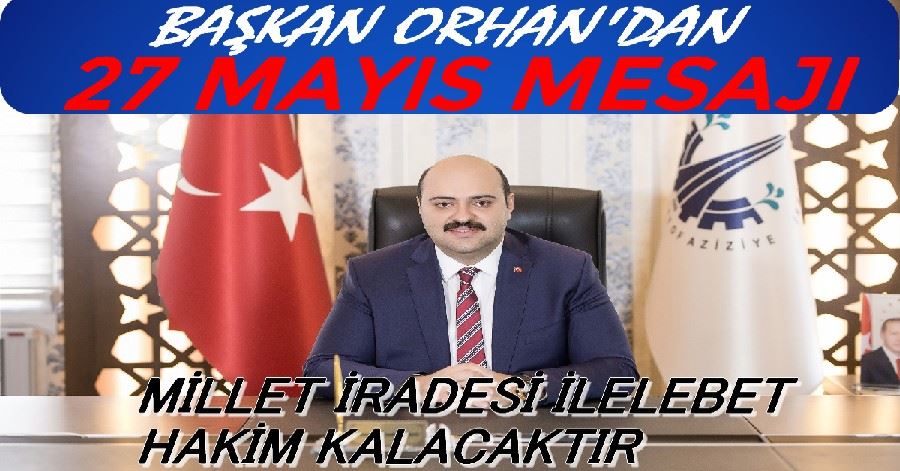 BAŞKAN ORHAN’DAN 27 MAYIS MESAJI