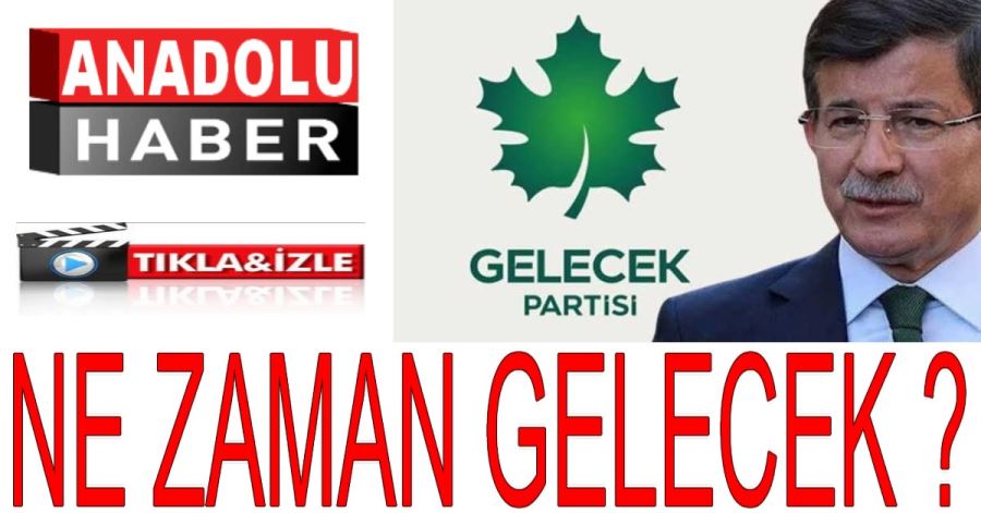 GELECEK NE ZAMAN GELECEK