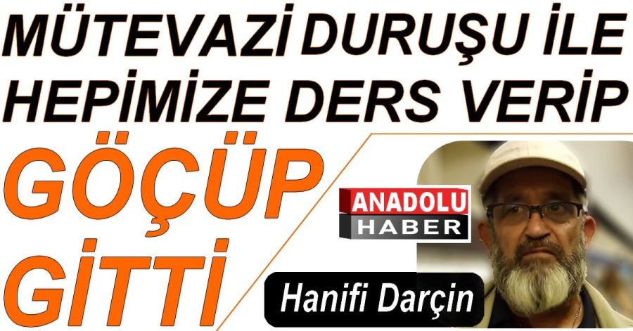 HANEFİ DARÇIN ABİMİZİ EBEDİYETE UĞURLADIK