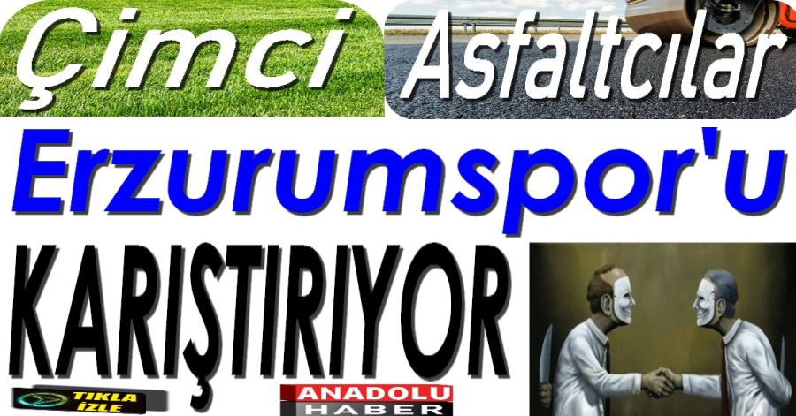 Çim , Asfalt ve Erzurumspor 