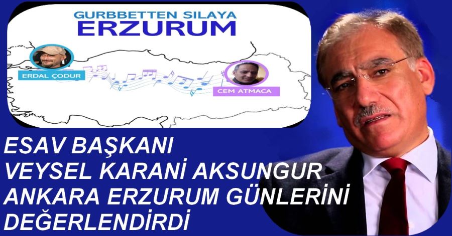 BAŞKAN ANKARA ERZURUM GÜNLERİNİ DEĞERLENDİRDİ