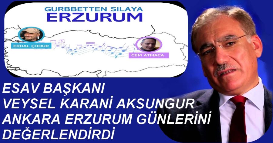 BAŞKAN ANKARA ERZURUM GÜNLERİNİ DEĞERLENDİRDİ