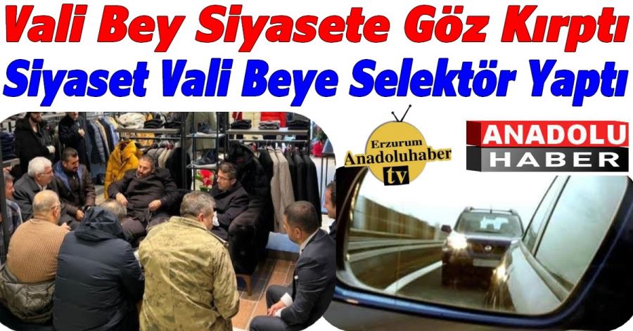 Vali Bey Siyasete Göz Kırptı