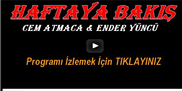 Haftaya Bakış Gündeme Damgasını Vuruyor