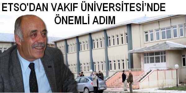 ETSO`DAN VAKIF ÜNİVERSİTESİ?NDE ÖNEMLİ ADIM