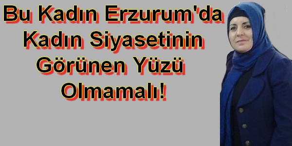 Nimet Aydemir Kadın Siyasetinin Yüzü Olmamalı!