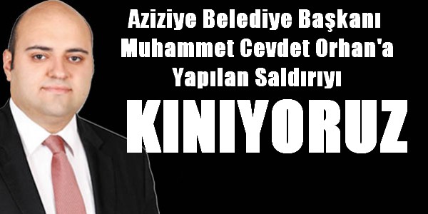 Başkan Orhan`a yapılan saldırıyı KINIYORUZ!